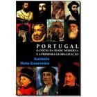 Livro - Portugal O Inicio Da Idade Moderna E Globalizacao - ANTONIO NETO GUERREIRO
