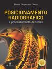 Livro Posicionamento Radiográfico E Processamento De Filmes - Completo - Martinari