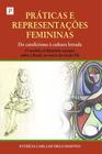 Livro - Práticas e representações femininas: Do catolicismo à cultura letrada