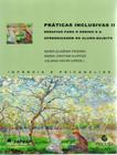 Livro - Praticas Inclusivas Ii - Volume 2 - Desafios Para O Ensino E A Aprendizagem Do Aluno-Sujeito