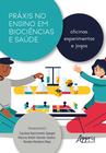 Livro - Práxis no Ensino em Biociências e Saúde: