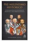 Livro: PRÉ-MILENISMO HISTÓRICO, 16x23, 306 páginas, preto e branco.