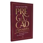 Livro PREGACAO EXPOSITIVA Da escolha do texto ao esboço final - José de Godoi Filho - Editora Esperança