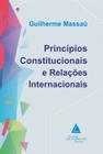Livro Princípios Constitucionais e Relações Internacionais, 1ª Edição