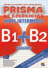 Livro - Prisma fusion intermedio B1 + B2 - Libro del alumno