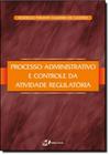 Livro - Processo administrativo e controle da atividade regulatória