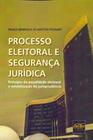 Livro - Processo Eleitoral E Seguranca Juridica - 01Ed/18 - DEL REY LIVRARIA E EDITORA