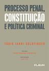 Livro - Processo Penal, Constituição e Política Criminal