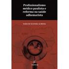 Livro - Profissionalismo médico paulista e reforma na saúde