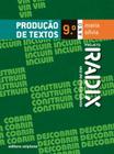 Livro - Projeto Radix - Produção de textos - 9º Ano