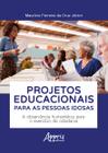 Livro - Projetos Educacionais para as Pessoas Idosas