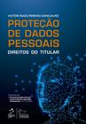 Livro - Proteção de Dados Pessoais - Direitos do Titular - 1ª Edição 2022