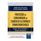 Livro - Protecao Do Consumidor No Comercio Eletronico Transfronteirico - Rosa/ferreira - Juruá