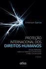 Livro - Proteção Internacional Dos Direitos Humanos Reflexões Sobre Sistemas Convencional E Não Convencional