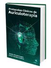 Livro - Protocolos Clínicos de Auriculoterapia - Silvério-Lopes - Ominipax -