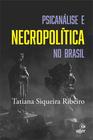 Livro - Psicanálise e necropolítica no Brasil