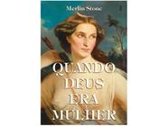 Livro Quando Deus era Mulher Merlin Stone