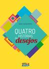 Livro - Quatro histórias de desejos