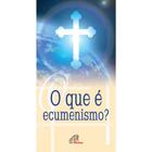 Livro Que é ecumenismo - PAULINAS