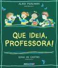 Livro - Que ideia, professora!