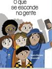 Livro - Que Se Esconde Na Gente, O