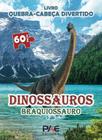 Livro Quebra-Cabeça Divertido - Dinossauros Branquiossauro