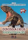 Livro Quebra-Cabeça Divertido - Dinossauros Gigantossauro - PAE EDITORA E DISTRIBUIDORA