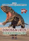 Livro Quebra-cabeça Divertido : Dinossauros Gigantossauro