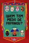 Livro - Quem tem medo de papangu?