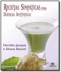 Livro - Receitas Simpaticas Para Doencas Antipaticas