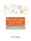 Livro - Receitinhas para você - Sabores do dia a dia