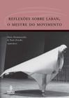 Livro - Reflexões sobre Laban, o mestre do movimento