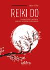 Livro - Reiki do: o caminho do reiki do é construir-se. cuidar de si, dos outros e do meio ambiente