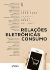 Livro - Relações Eletrônicas de Consumo - 1ª Ed - 2024