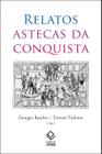 Livro - Relatos astecas da conquista