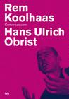 Livro - Rem Koolhaas - Conversas com Hans Ulrich Obrist
