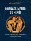 Livro - Renascimento Do Heroi - O Estudo Da Mitologia Para A Transformacao E O Crescimento Pessoal, O