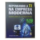 Livro: Repensando a TI na Empresa Moderna - Atualizando a Gestão com a Tecnologia da Informação (Novo, Lacrado)