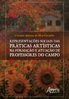Livro - Representações sociais das práticas artísticas na formação e atuação de professores do campo