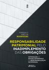 Livro - Responsabilidade Patrimonial pelo Inadimplemento das Obrigações - 1ª Ed - 2023