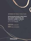 Livro - Responsabilidade Tributaria Da Fonte Pagadora No Imposto Sobre A Renda - Implicacoes Do Art. 61 Da Lei Nº 8.981/95 - NOESES