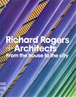 Livro - Richard Rogers + Architects - From the House to the City