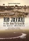 Livro - Rio javari: o rio martirizante na bacia amazônica