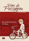 Livro - Ritos de passagem: quando erámos irmãos