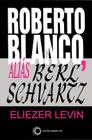 Livro - Roberto Blanco, aliás Berl Schvartz