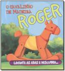 Livro - Roger, o cavalinho de madeira