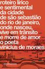 Livro - Roteiro lírico e sentimental da cidade de São Sebastião do Rio de Janeiro, onde nasceu, vive em trânsito e morre de amor o poeta Vinicius de Moraes