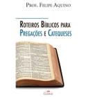 Livro Roteiros Bíblicos para Pregações e Catequeses - Felipe Aquino - Cleofas
