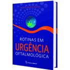 Livro Rotinas em Urgência Oftalmológica, 2ª Edição 2023 - Cultura Médica