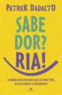 Livro - Sabe Dor? Ria! Sabe dor ria